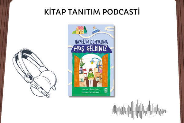 Hazel'in Dünyasına Hoş Geldiniz Tanıtım Podcasti